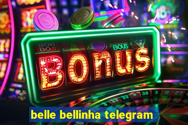 belle bellinha telegram